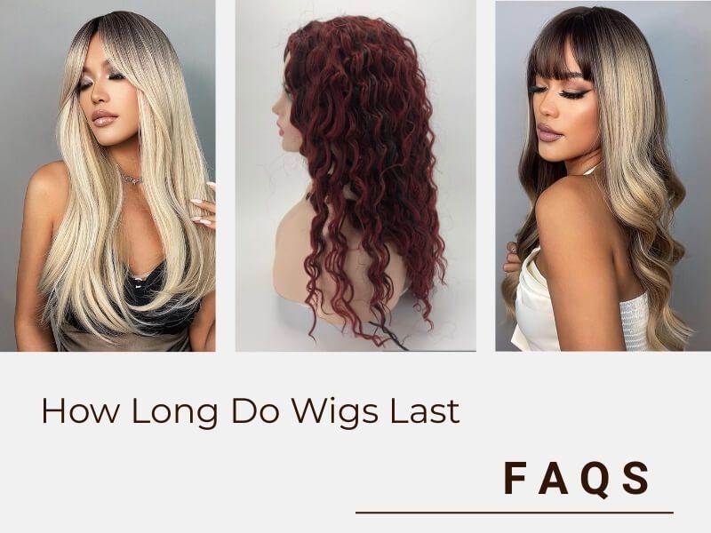 Common questions about how long wigs last?