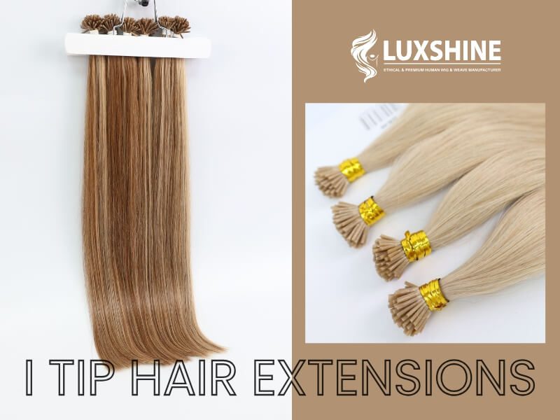 What Are I Tip Hair Extensions 18 04 2025 - Luxshine Hair What Are I Tip Hair Extensions