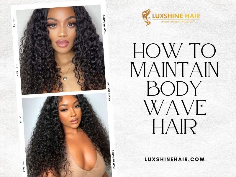 How to Maintain Body Wave Hair