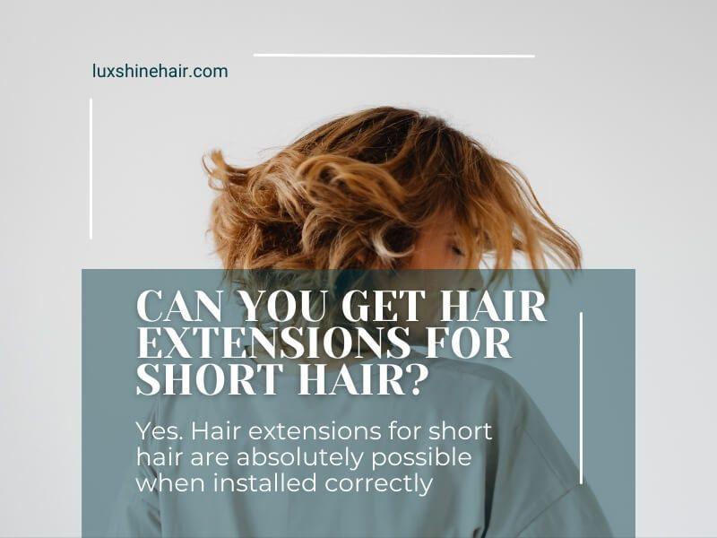 Can You Get Hair Extensions for Short Hair?