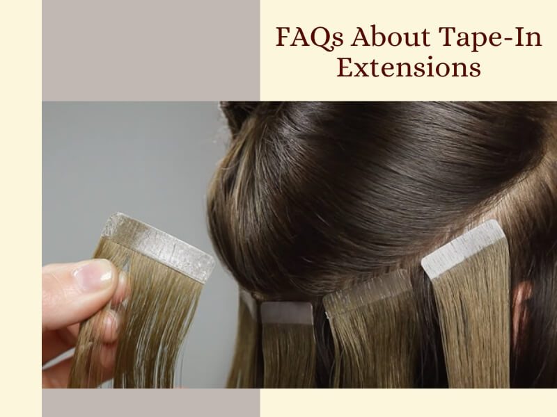 FAQs about “How long do tape in extensions last?”