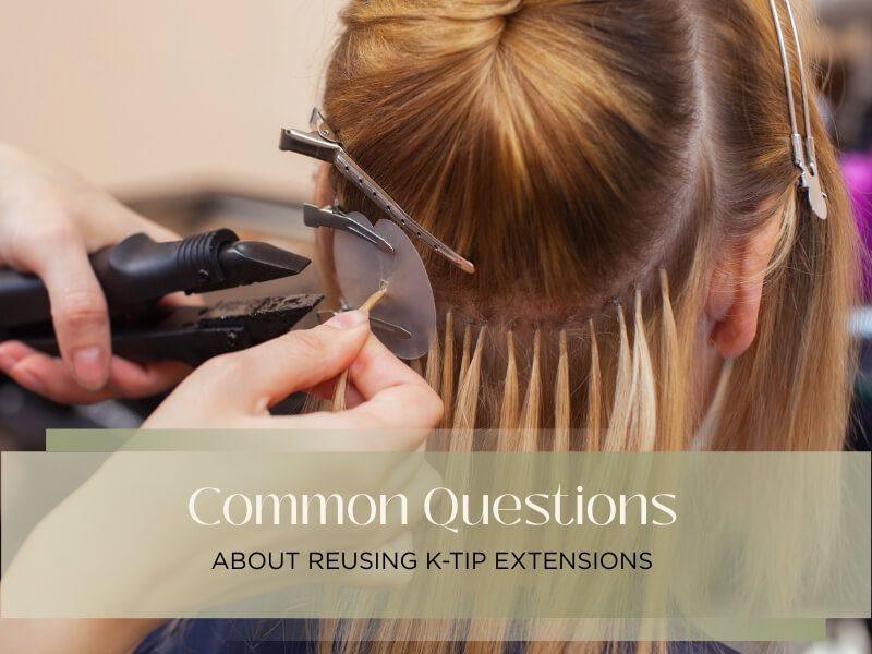 Can You Reuse K Tip Extensions 17 12 2025 2 - Luxshine Hair What you should know before reusing K-Tip Extensions?
