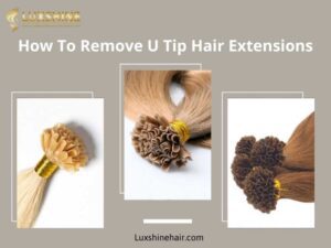 How To Remove U Tip Hair Extensions