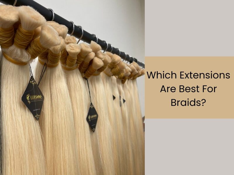 Which extensions are the best for braids?