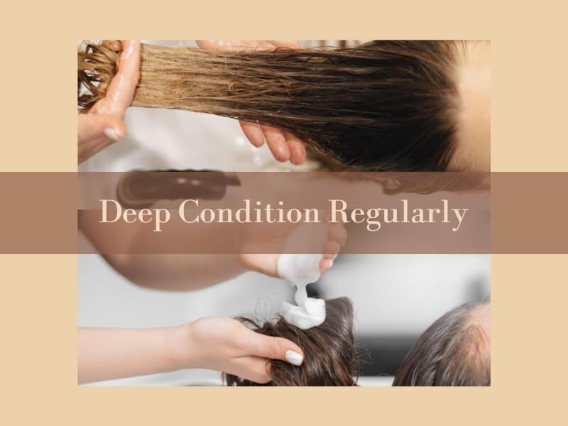 Perform a deep conditioning treatment every one to two weeks
