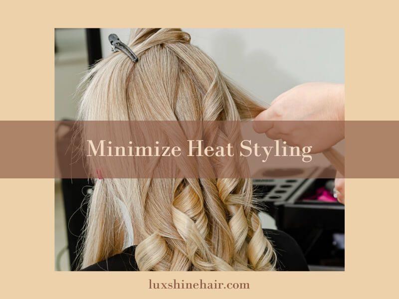 Minimize heat styling to keep the lifespan of extensions