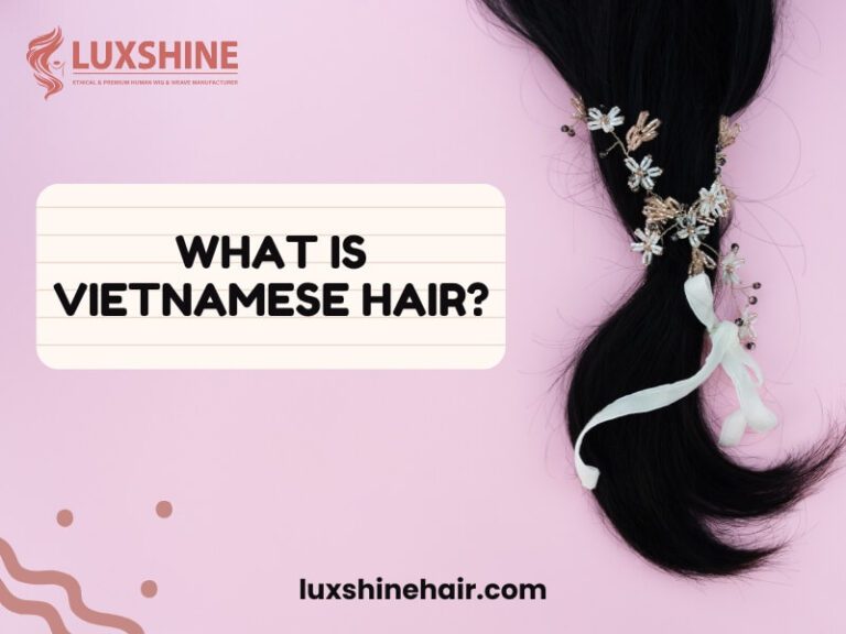 What Is Vietnamese Hair