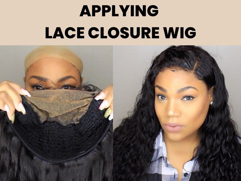 Applying Lace Closure Wigs