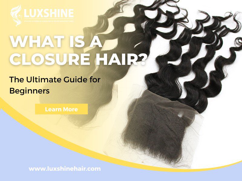 What Is a Closure Hair