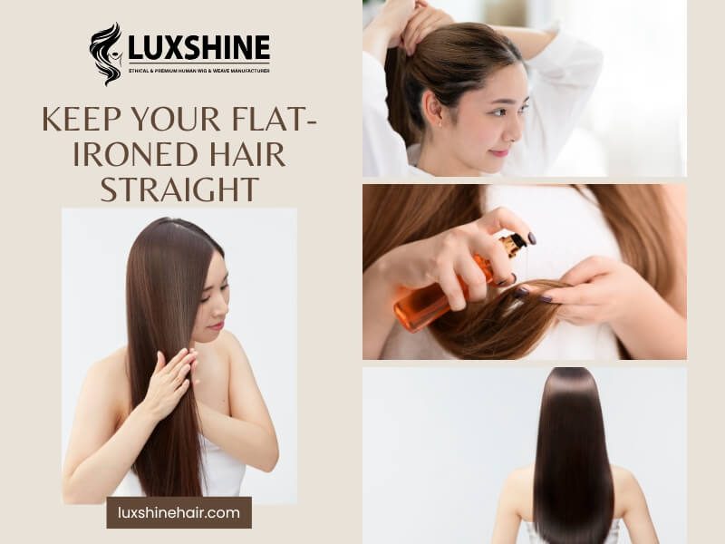how to keep flat ironed hair straight - Luxshine Hair how to keep flat ironed hair straight