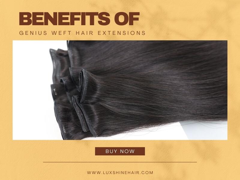 Benefits of Genius Weft Hair Extensions