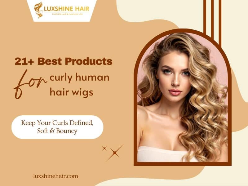 Best Products for Curly Human Hair Wigs