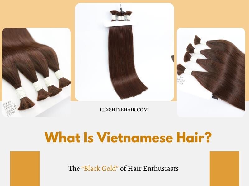 What Is Vietnamese Hair