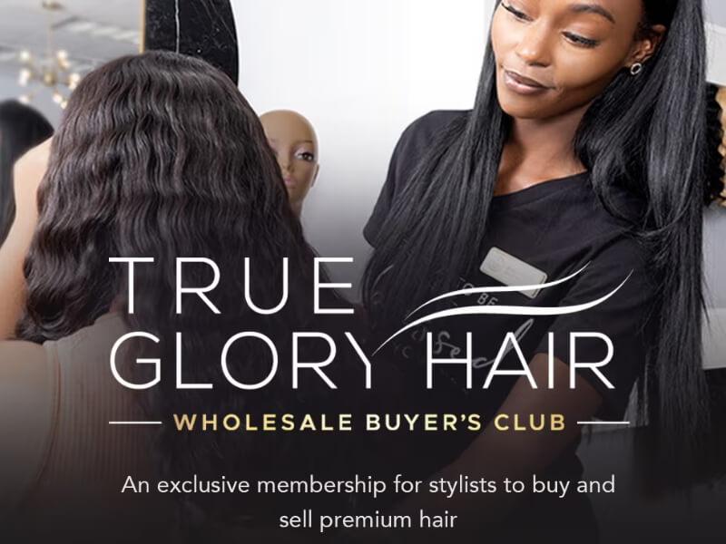 True Glory Hair - premium Brazilian hair backed by 15+ years of trusted quality 