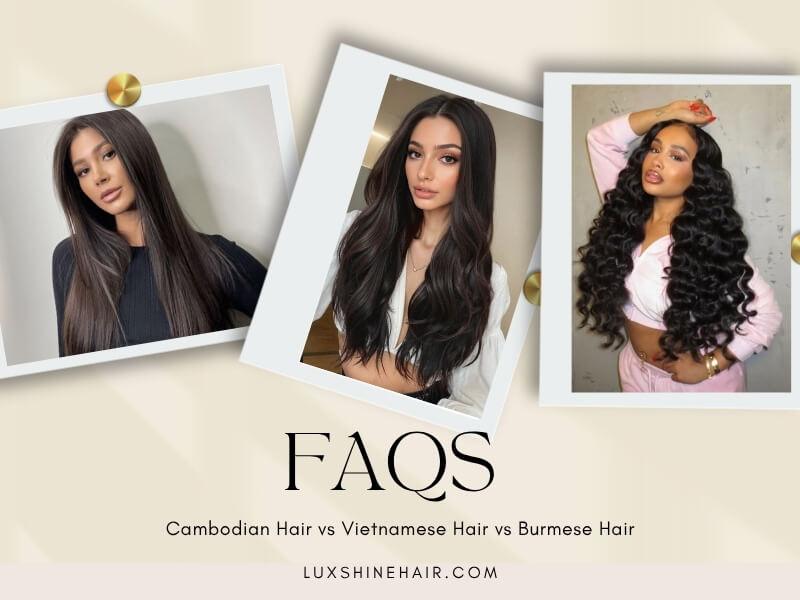 Cambodian Hair vs Vietnamese Hair vs Burmese Hair 22 07 2026 2 - Luxshine Hair Your questions answered: Cambodian Hair vs Vietnamese Hair vs Burmese Hair