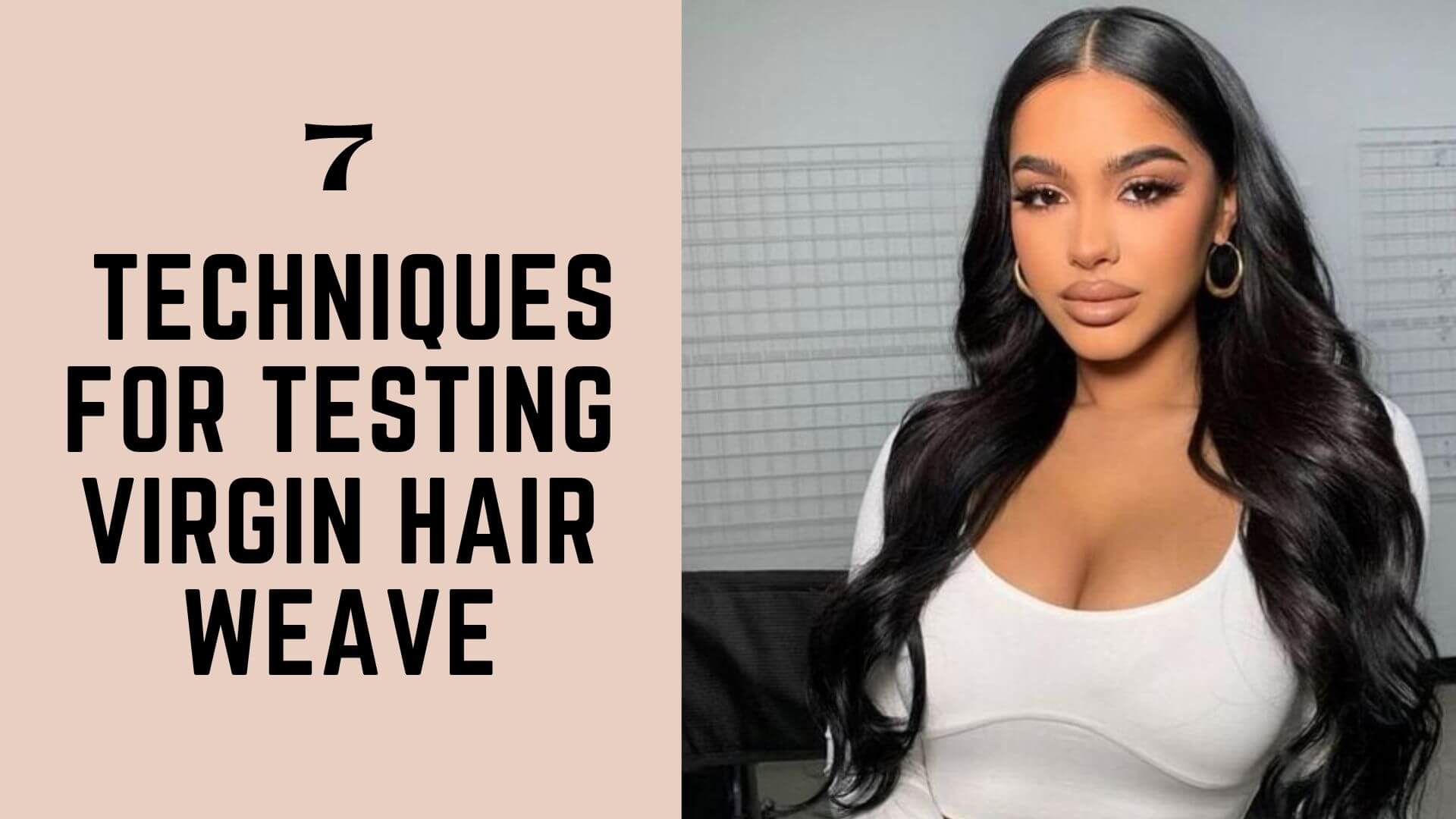 7 Techniques for Testing Virgin Hair Weave