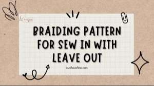 Braiding pattern for sew in with leave out
